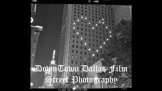DownTown Dallas Film Street Photography Pt 1
