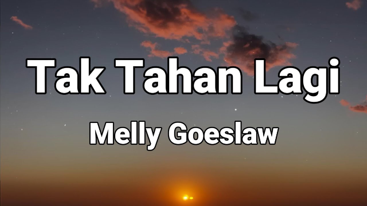 Tak Tahan Lagi - Melly Goeslaw || LIRIK
