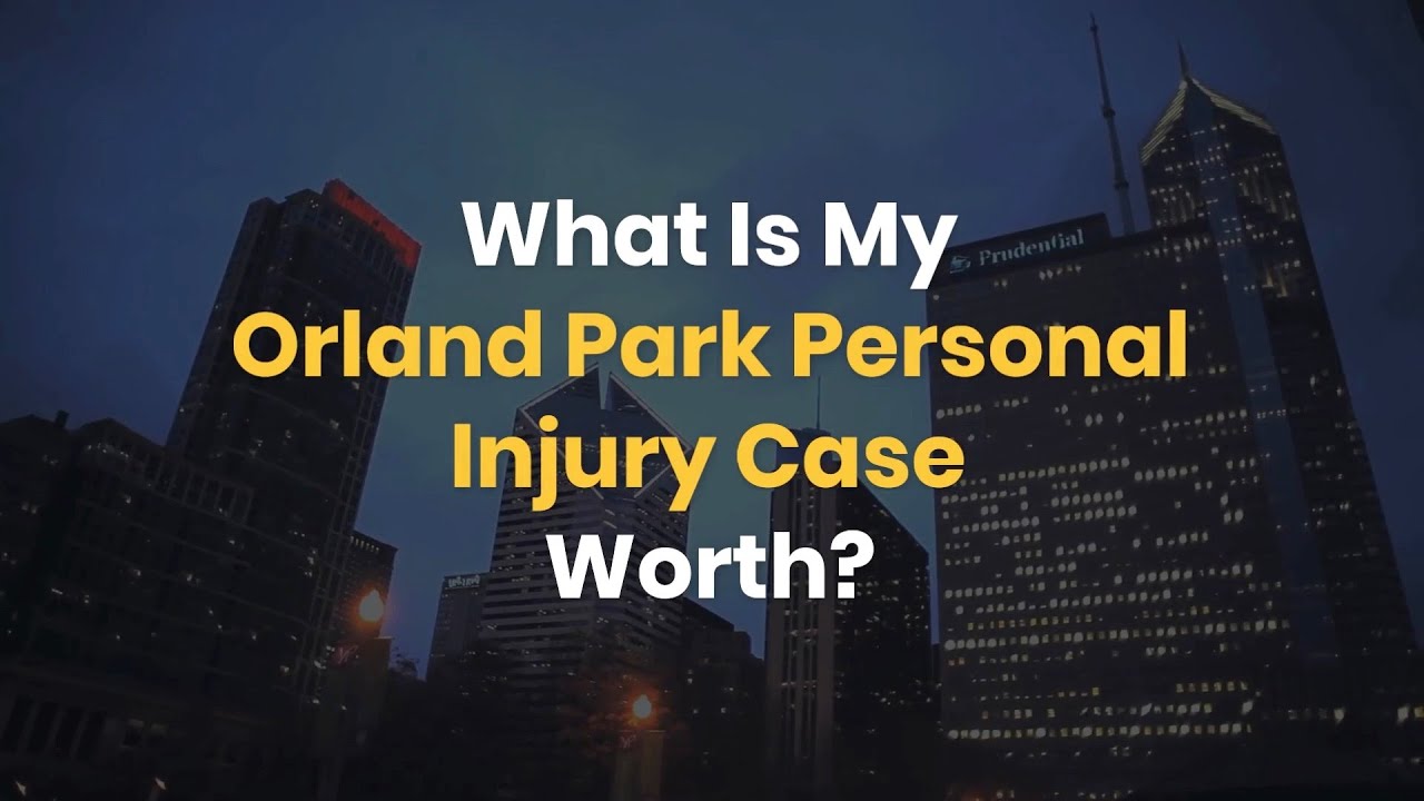 What Is My Orland Park Personal Injury Case Worth? - YouTube