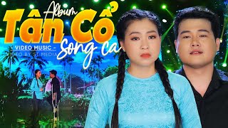 Album Tân Cổ Song Ca Đặc Biệt Hay CÂY KHẾ SAU HÈ 🌀 Tân Cổ Giao Duyên