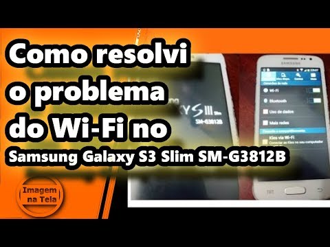 Como resolvi o problema do Wi-Fi no Samsung Galaxy S3 Slim SM-G3812B #Vídeo