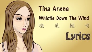 Video thumbnail of "Tina Arena - Whistle Down The Wind 微風輕哨【Lyrics】"