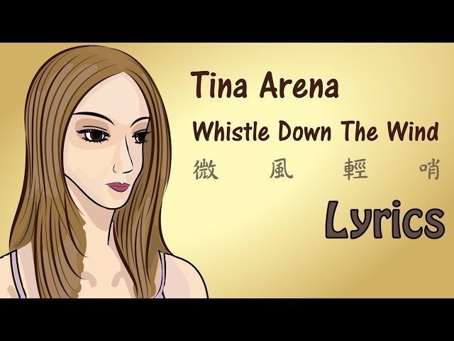 Tina Arena - Whistle Down The Wind 微風輕哨【Lyrics】 class=