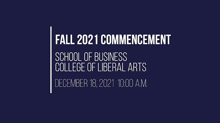 Fall 2021 Commencement Exercises: Business and Liberal Arts