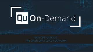 Qubole On-Demand - An Introduction to the Qubole Open Data Lake Platform