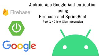 Android App Google Authentication using Firebase and Spring Boot - Part 4