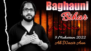 Ali Wazir Aun | 9 Muharram Baghauni Bihar 2022