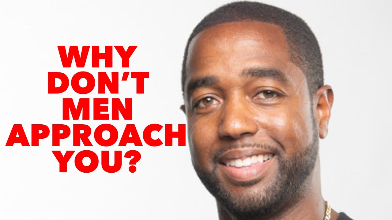 Why don’t men approach you?