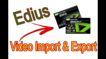 Video Import and Export in EDIUS