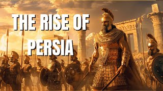 The RISE and FALL of The Persian Empire - Part 1