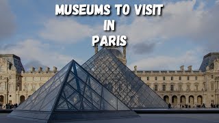 Top 10 Museums To Visit In Paris, France