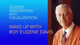 Wake Up with Roy Eugene Davis: Guided Meditation with Visualization