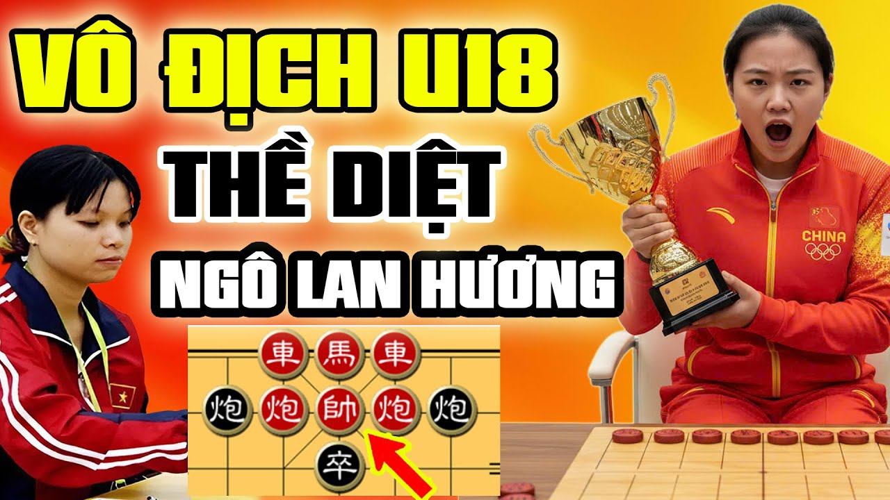 🔴Cờ Tướng | Trận CHUNG KẾT két lẹt đối đầu nhà vô địch U18, Ngô Lan Hương vs Tuyết Đào