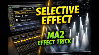Selective Effects in MA2 Explained | Pro Lighting Programming Trick