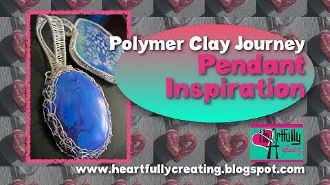 HeArtfully Creating: Polymer Clay Journey - Pendant Inspiration