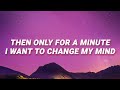 Marshmello  then only for a minute i want to change my mind happier lyrics