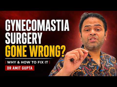 Gynecomastia Surgery Gone Wrong? | Why & How to Fix It | Dr Amit Gupta
