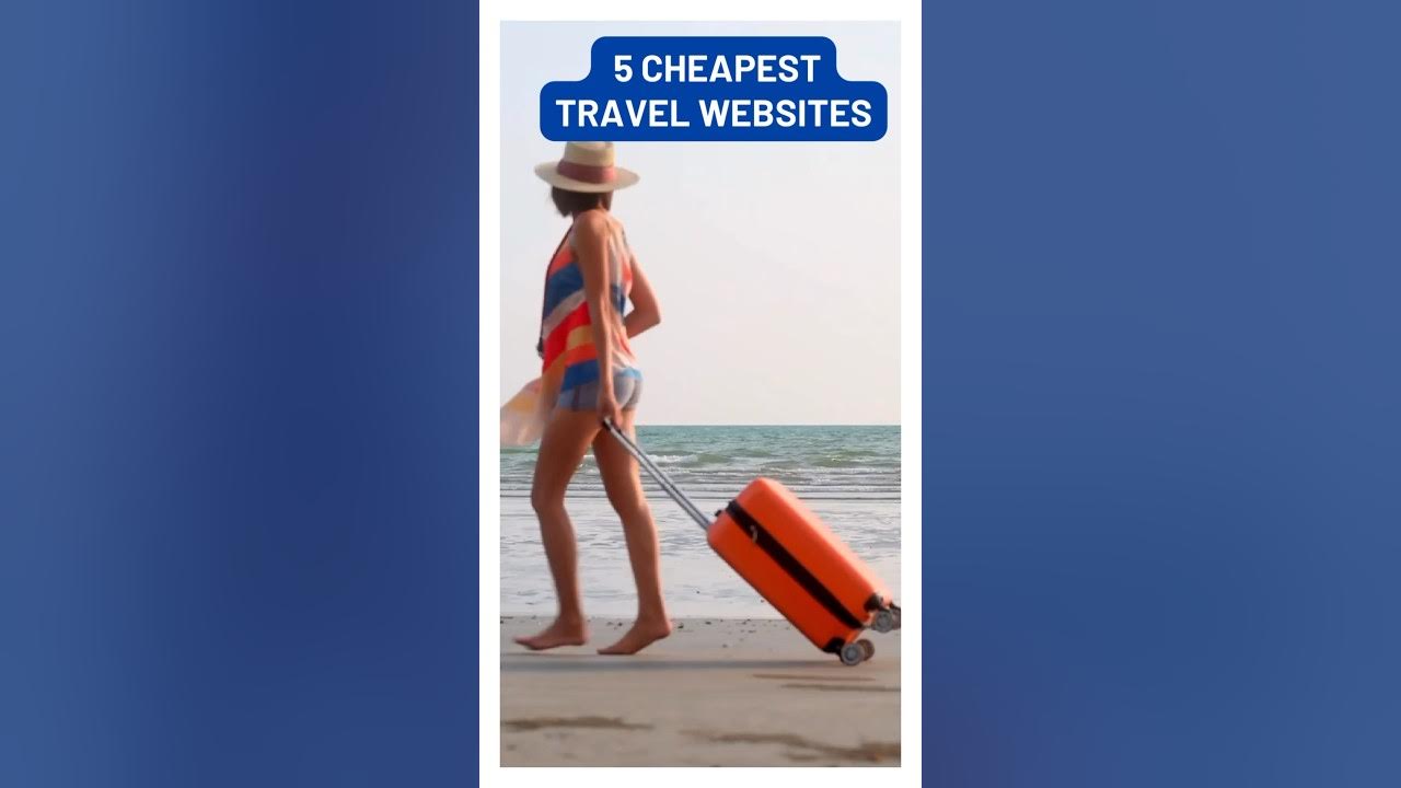 Traveling on a Budget? Discover the Top 5 Cheapest Travel sites 