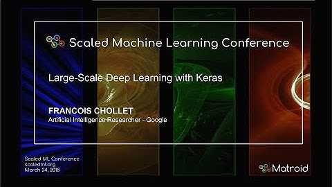 Francois Chollet - Large-scale Deep Learning with Keras
