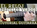 El Reloj - Tutorial de Guitarra ( Los Pasteles Verdes ) Para Principiantes