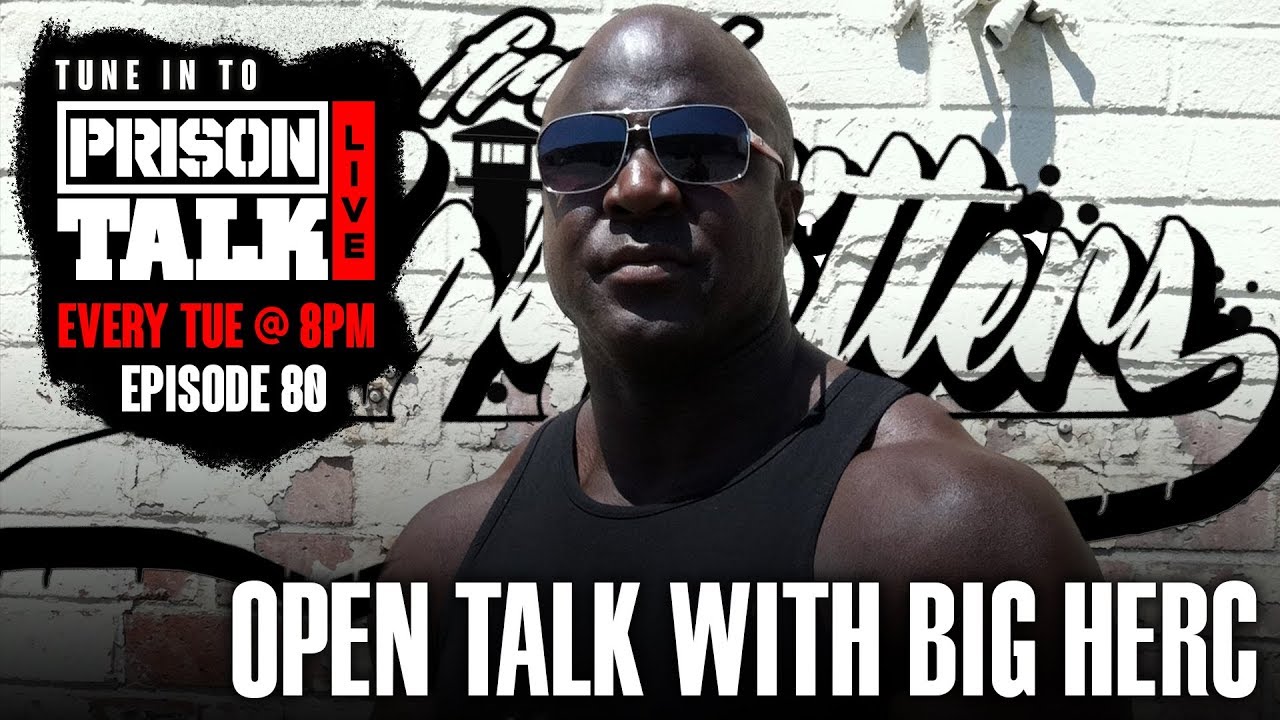 Open Talk with Big Herc - Prison Talk Live Stream E80