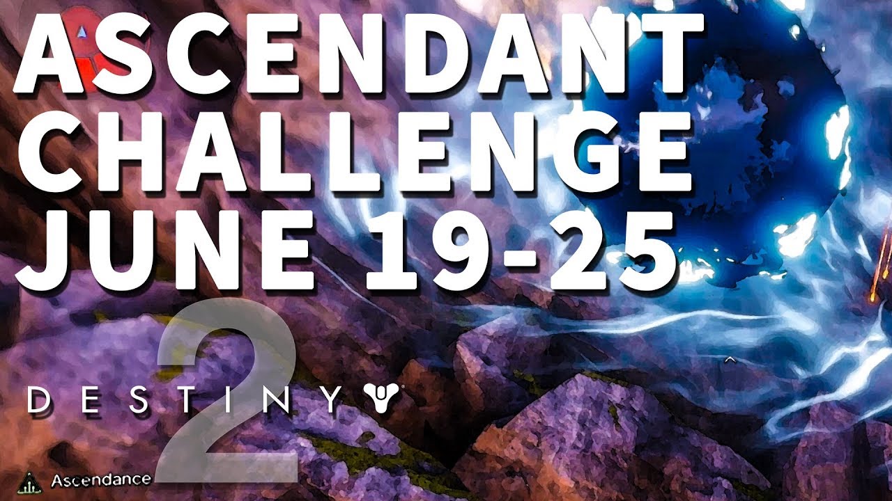 Ascendant Challenge June 22,  23,  24,  25 Destiny 2