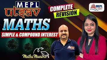 MEPL UTSAV ✨MATHS - Simple & Compound Interest | Complete Revision🔥| MEPL Classes