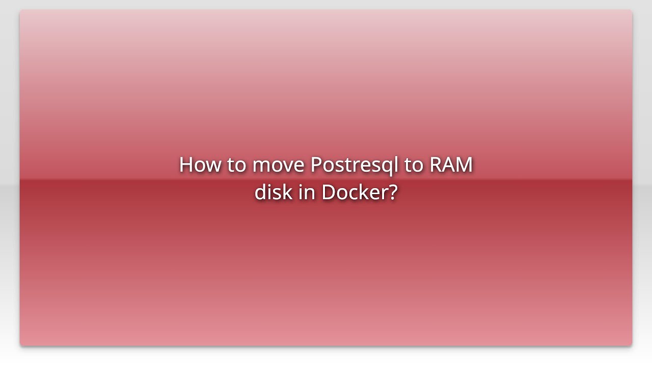 How to move Postresql to RAM disk in Docker? - YouTube