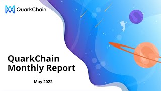 Quarkchain Aylık Proje Raporu: Mayıs 2022