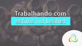 - Leaflet - Trabalhando Com Estilos