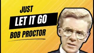 Just Let It Go - Find Freedom with Bob Proctor