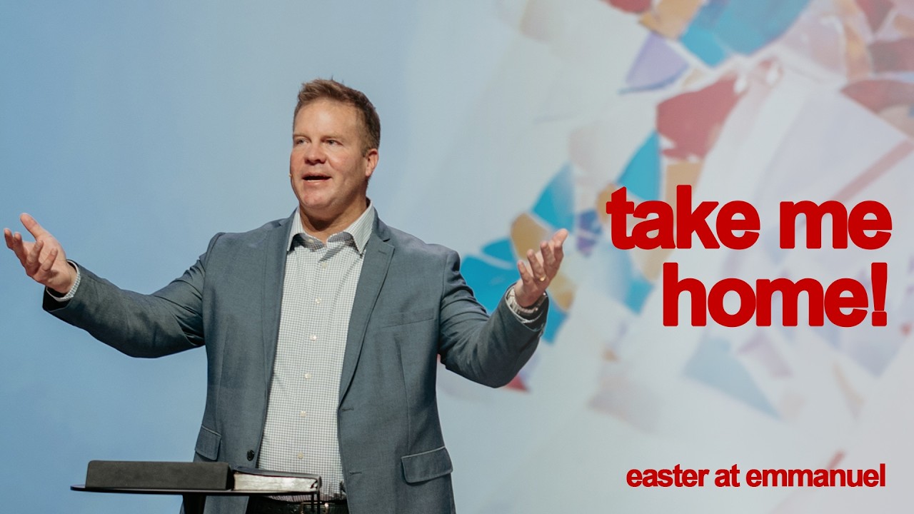 Take Me Home! | Easter at Emmanuel | Dr. Nate Ruch