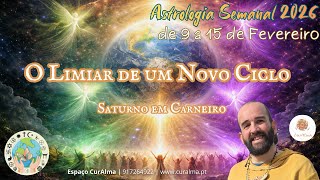 Astrologia semanal | 9 a 15 de Fevereiro✨ O Limiar de um Novo Ciclo✨Saturno em Carneiro  ✨