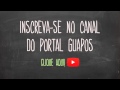 Assine o canal do portal guapos