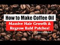 How to Make Coffee Oil for Massive Hair Growth | Stop Excessive Hair Shedding & Male Pattern Balding