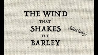 THE WIND THAT SHAKES THE BARLEY (ballad history)