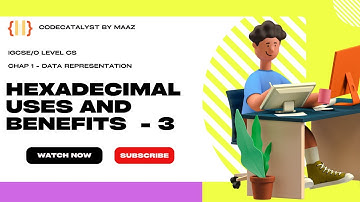 Data Representation # 3 | HexaDeceimal Uses & Benefits | IGCSE/OL Computer Science