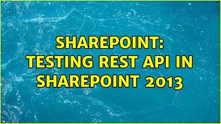Sharepoint: Testing REST API in SharePoint 2013 (6 Solutions!!) Profile