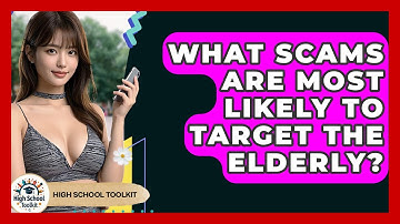 What Scams Are Most Likely To Target The Elderly? - High School Toolkit