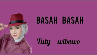 @toplyrics2012 BASAH - BASAH - TUTY WIBOWO (Lirik)