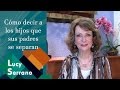 Cómo decir a los hijos que sus padres se separan - Lucy Serrano