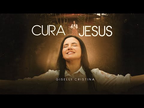 Giselli Cristina - Cura Jesus (Clipe Oficial)