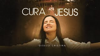 Giselli Cristina - Cura Jesus (Clipe Oficial)