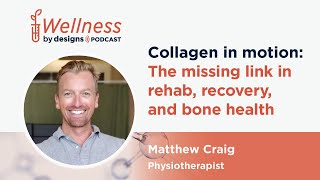 Famous Collagen in Motion: The Missing Link in Rehab, Recovery, and Bone Health with Matthew Craig Wealth