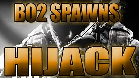 Call Of duty: "Black Ops 2 Spawns" HIJACK - Spawns & Callouts