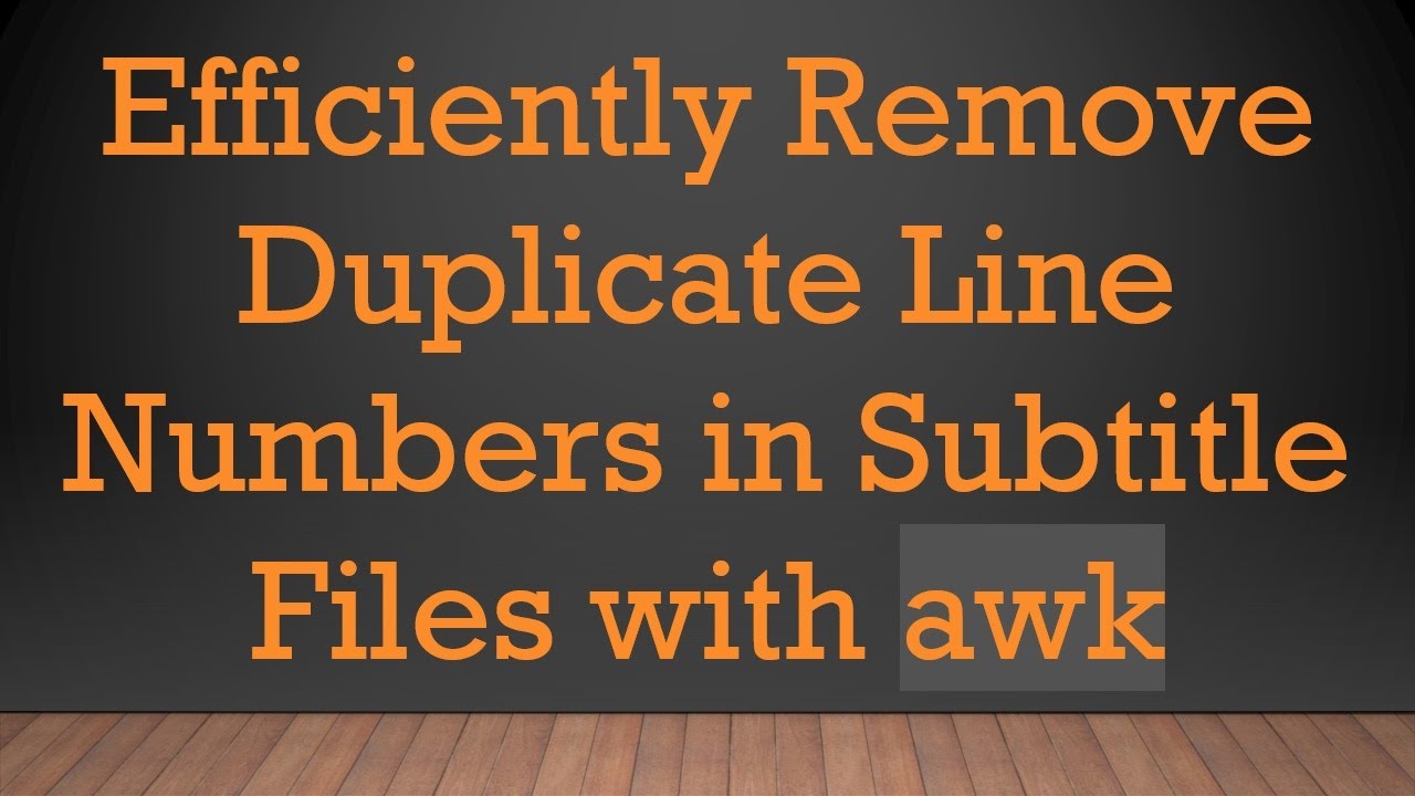 Efficiently Remove Duplicate Line Numbers in Subtitle Files with awk