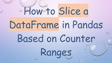 How to Slice a DataFrame in Pandas Based on Counter Ranges
