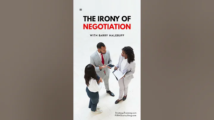 The Irony of Negotiation (with Barry Nalebuff)