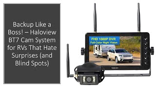 Backup Like a Boss! – Haloview BT7 Cam System for RVs That Hate Surprises (and Blind Spots)