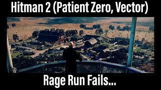 Information Hitman 2 (Patient Zero , Vector) - Rage Run Fails... Update